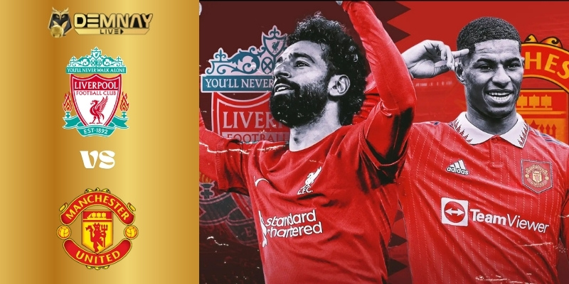 Liverpool vs MU cuộc thư hùng của những con “quỷ đỏ”