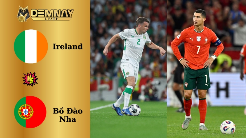 Nhận định trận CH Ireland vs Bồ Đào Nha