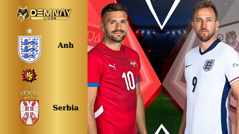 Nhận định trận Anh vs Serbia