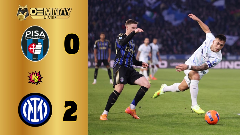 Lautaro tỏa sáng, Inter Milan thắng dễ trên sân Pisa