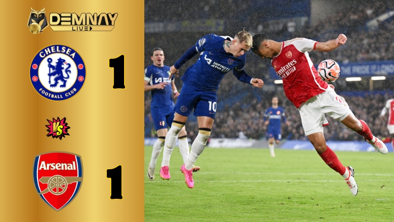 Arsenal vẫn bị cầm chân trên sân của Chelsea