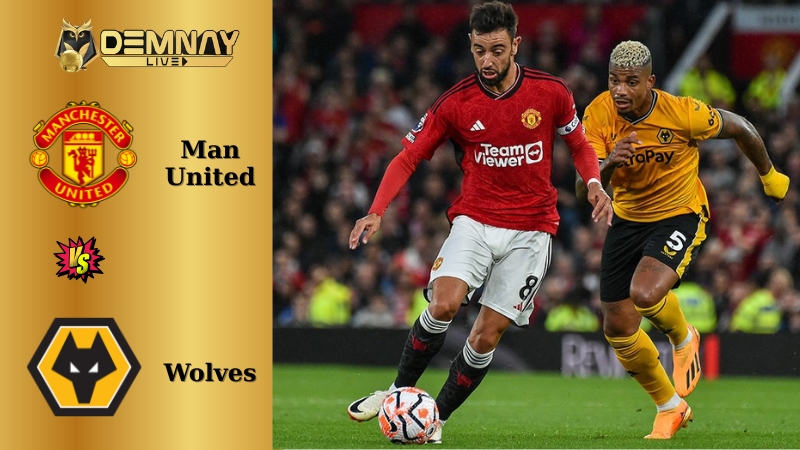 Dự đoán tỷ số trận Wolves vs MU