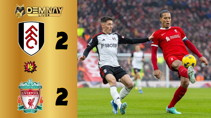 Liverpool bị cầm chân trên sân của Fulham