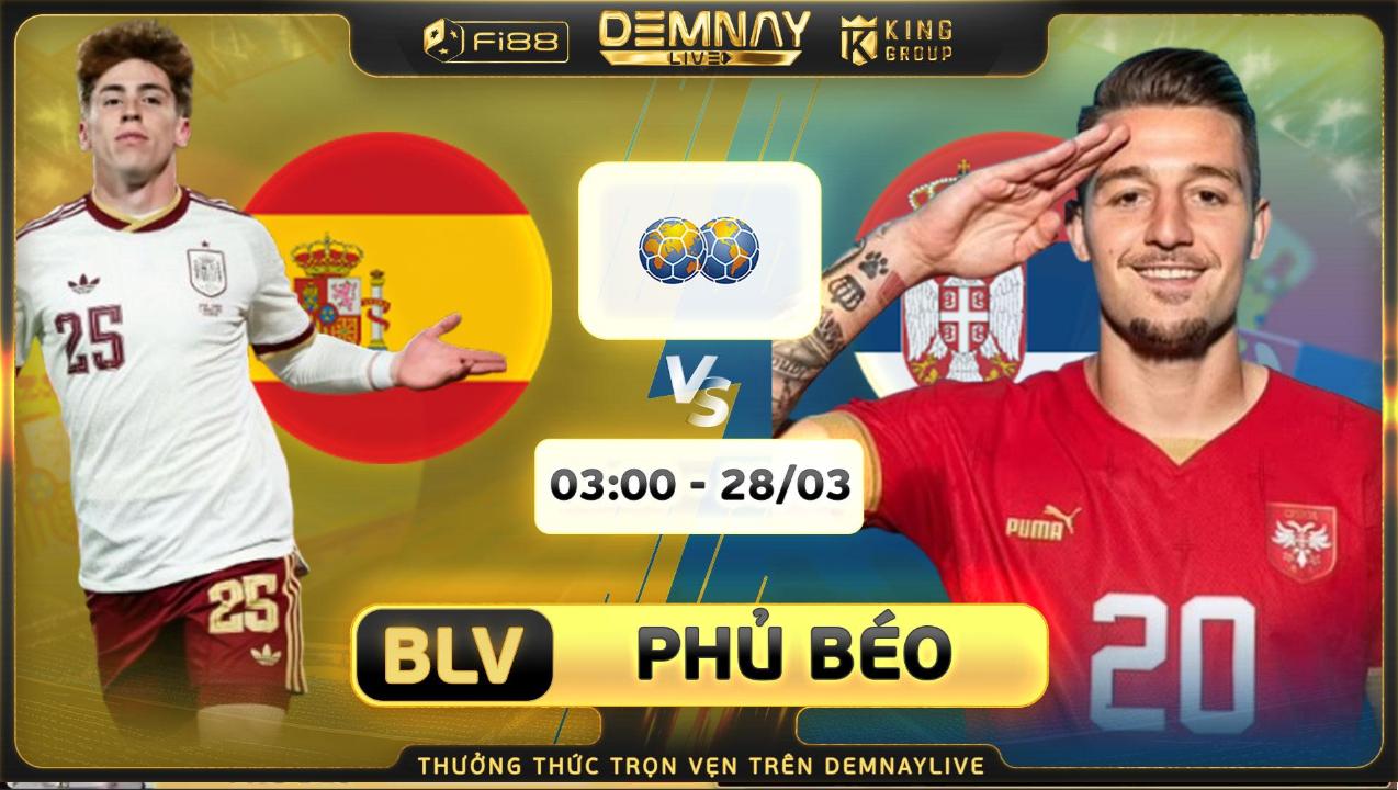 Spain 3 - 0 Serbia: Tây Ban Nha bóp nghẹt Serbia với thế trận hoàn hảo